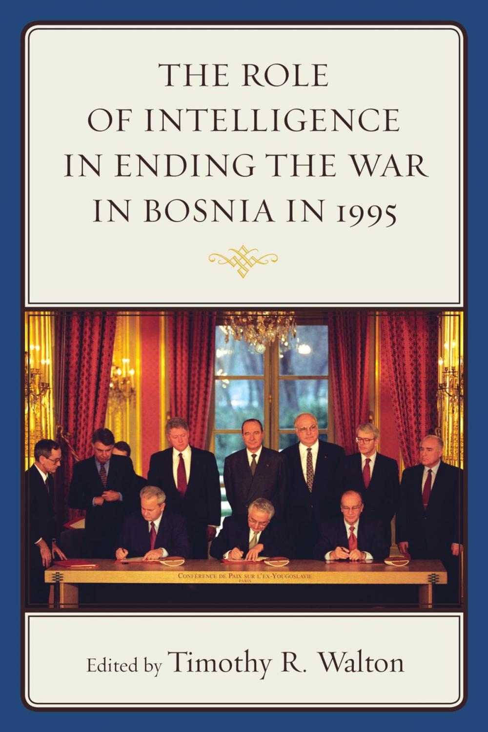 Big bigCover of The Role of Intelligence in Ending the War in Bosnia in 1995