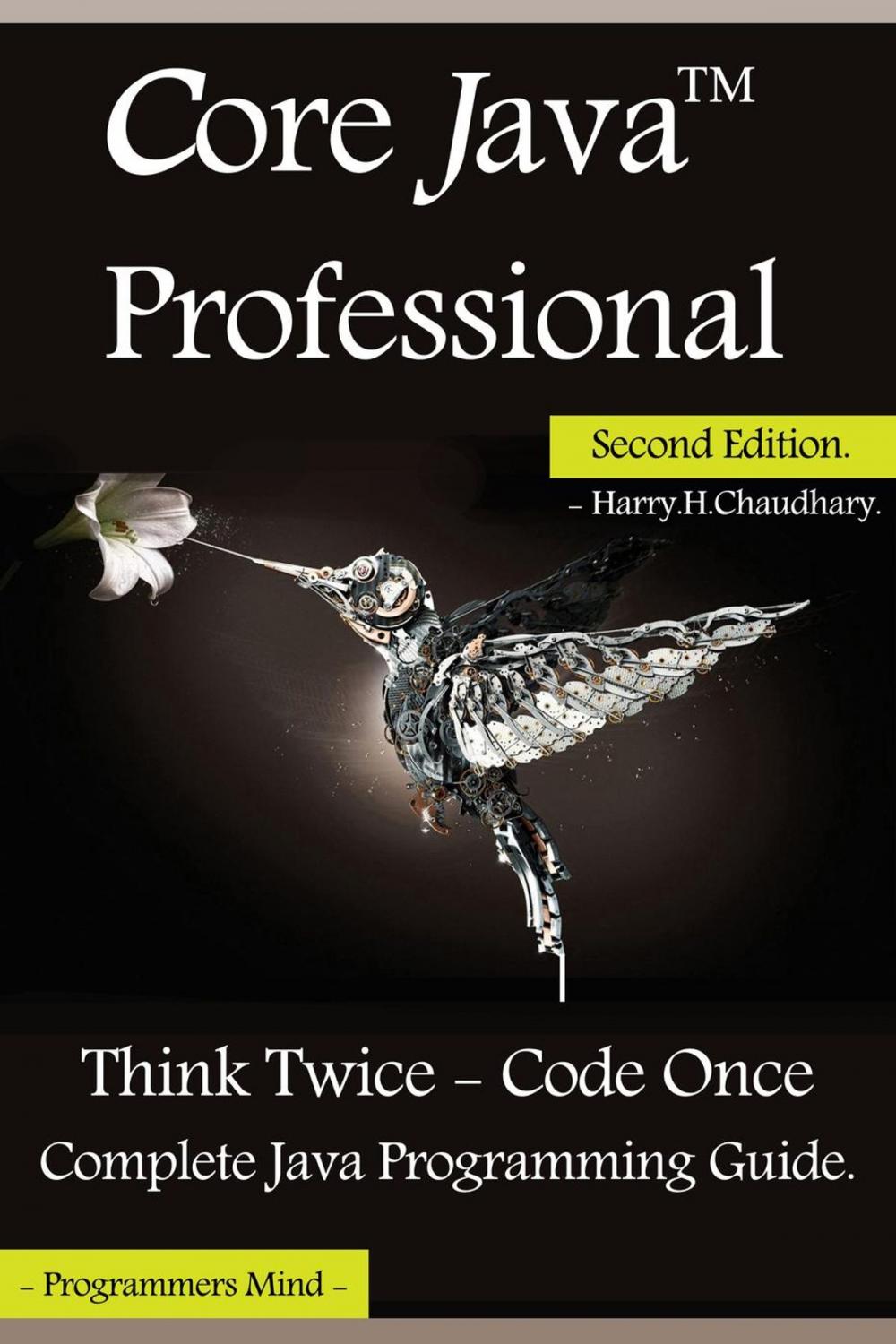 Big bigCover of Core Java Professional : Think Twice - Code Once, Complete Java Programming Guide.