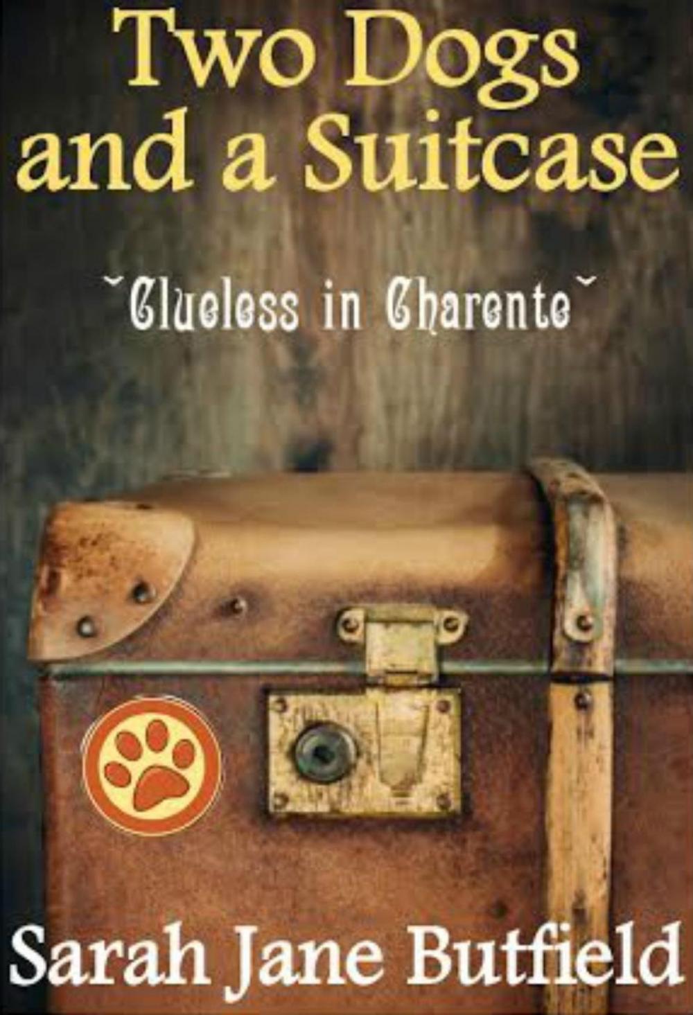 Big bigCover of Two Dogs and a Suitcase: Clueless in Charente