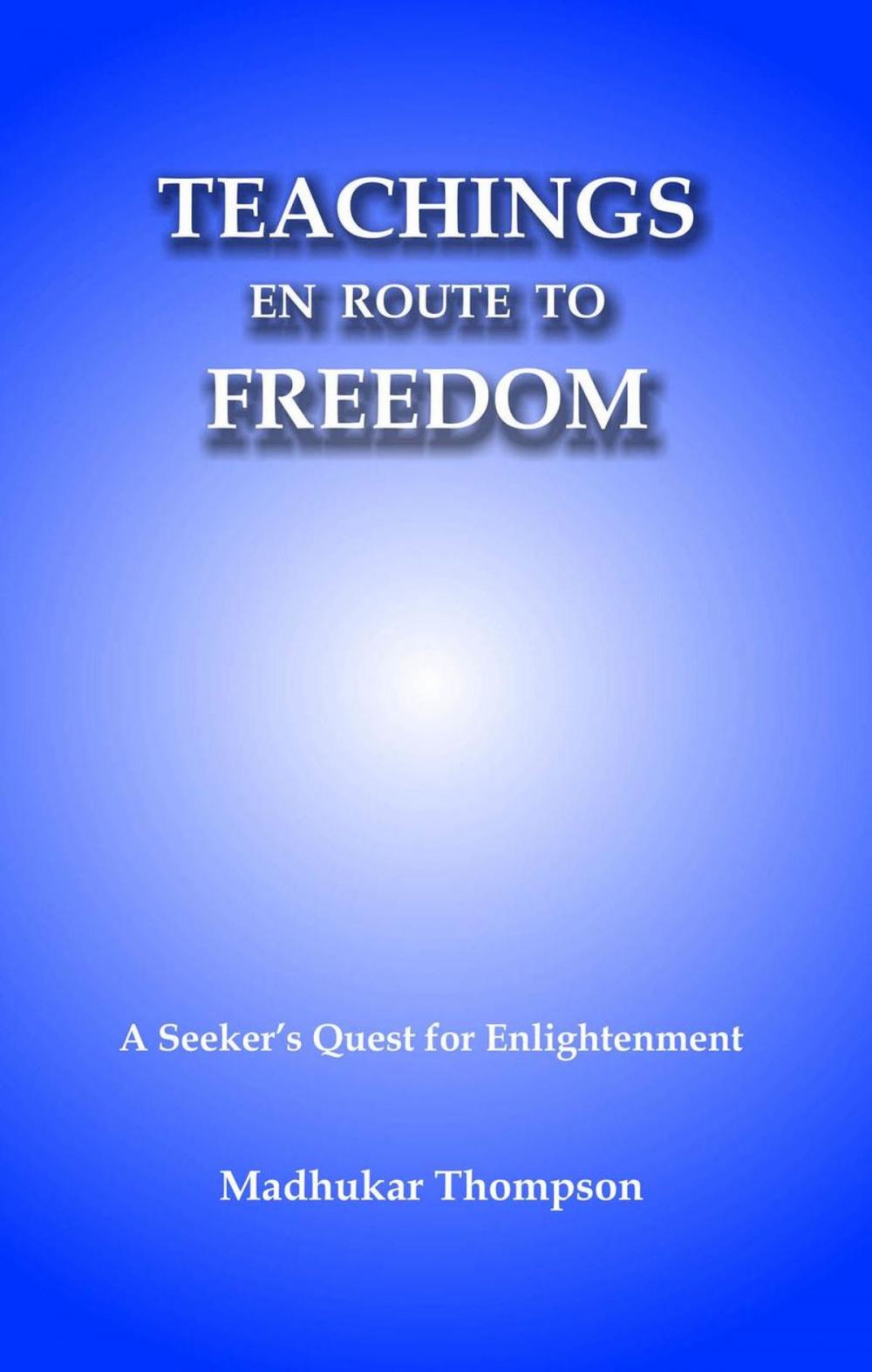 Big bigCover of Teachings En Route to Freedom: A seeker's quest for Enlightenment