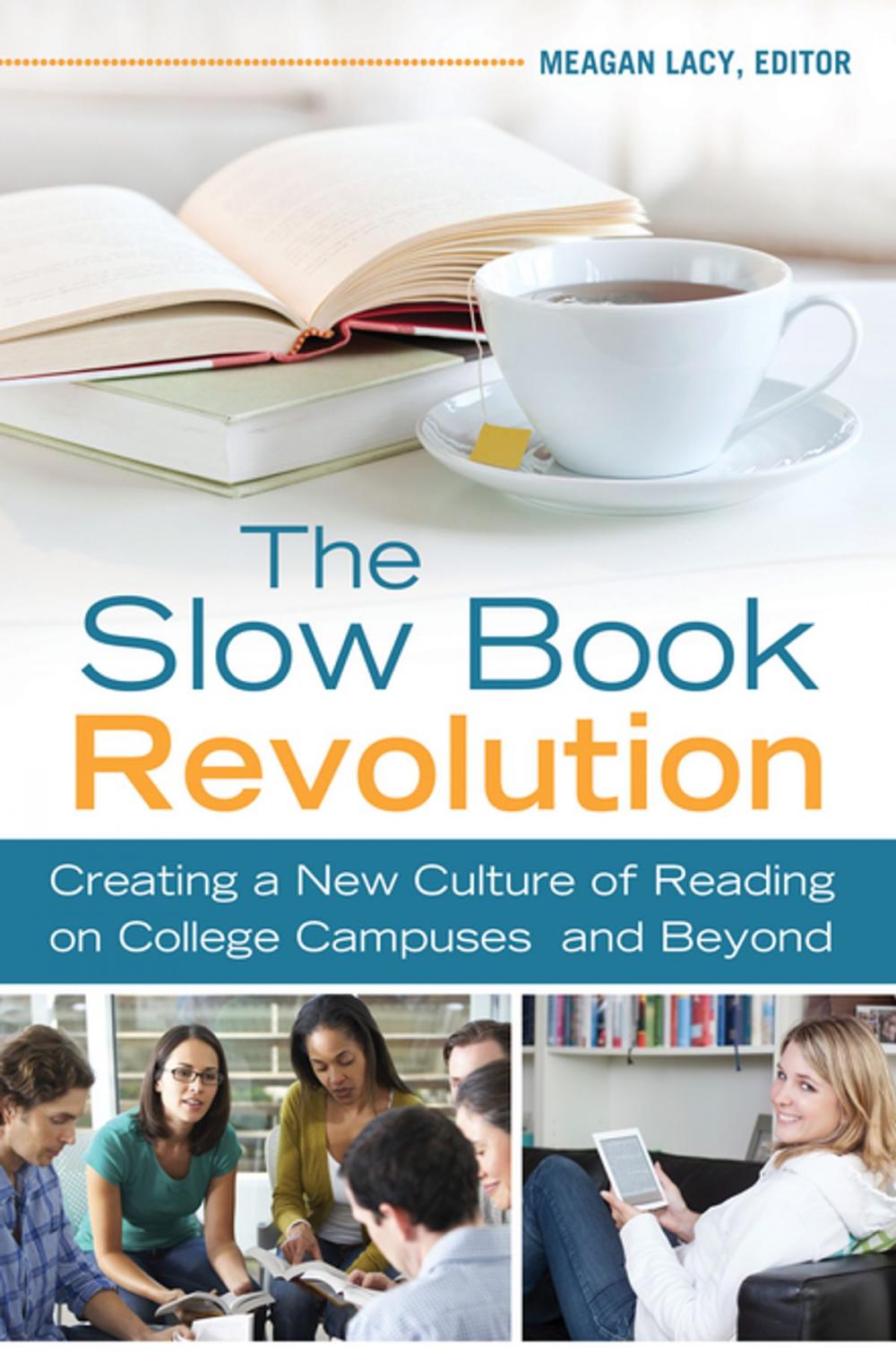 Big bigCover of The Slow Book Revolution: Creating a New Culture of Reading on College Campuses and Beyond
