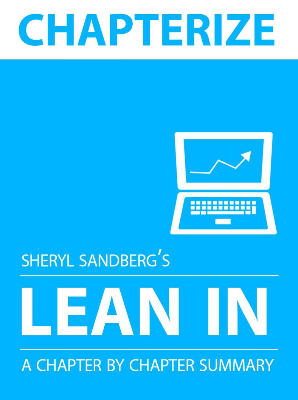 Big bigCover of Chapterize -- Lean In by Sheryl Sandberg: Chapter by Chapter Summary