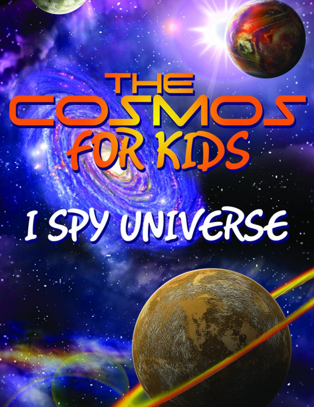 Big bigCover of The Cosmos For Kids (I Spy Universe)