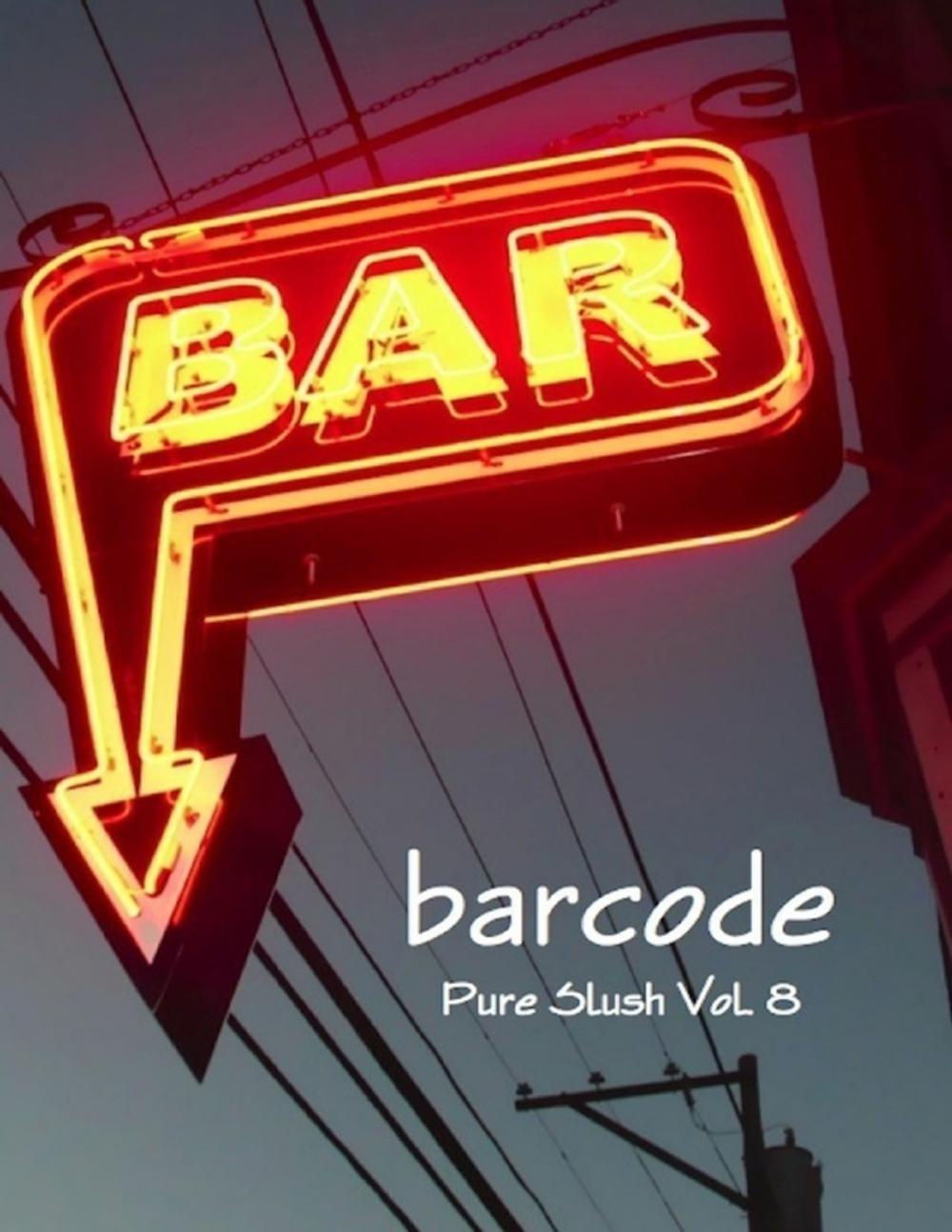 Big bigCover of Barcode: Bar Stories Pure Slush Vol. 8