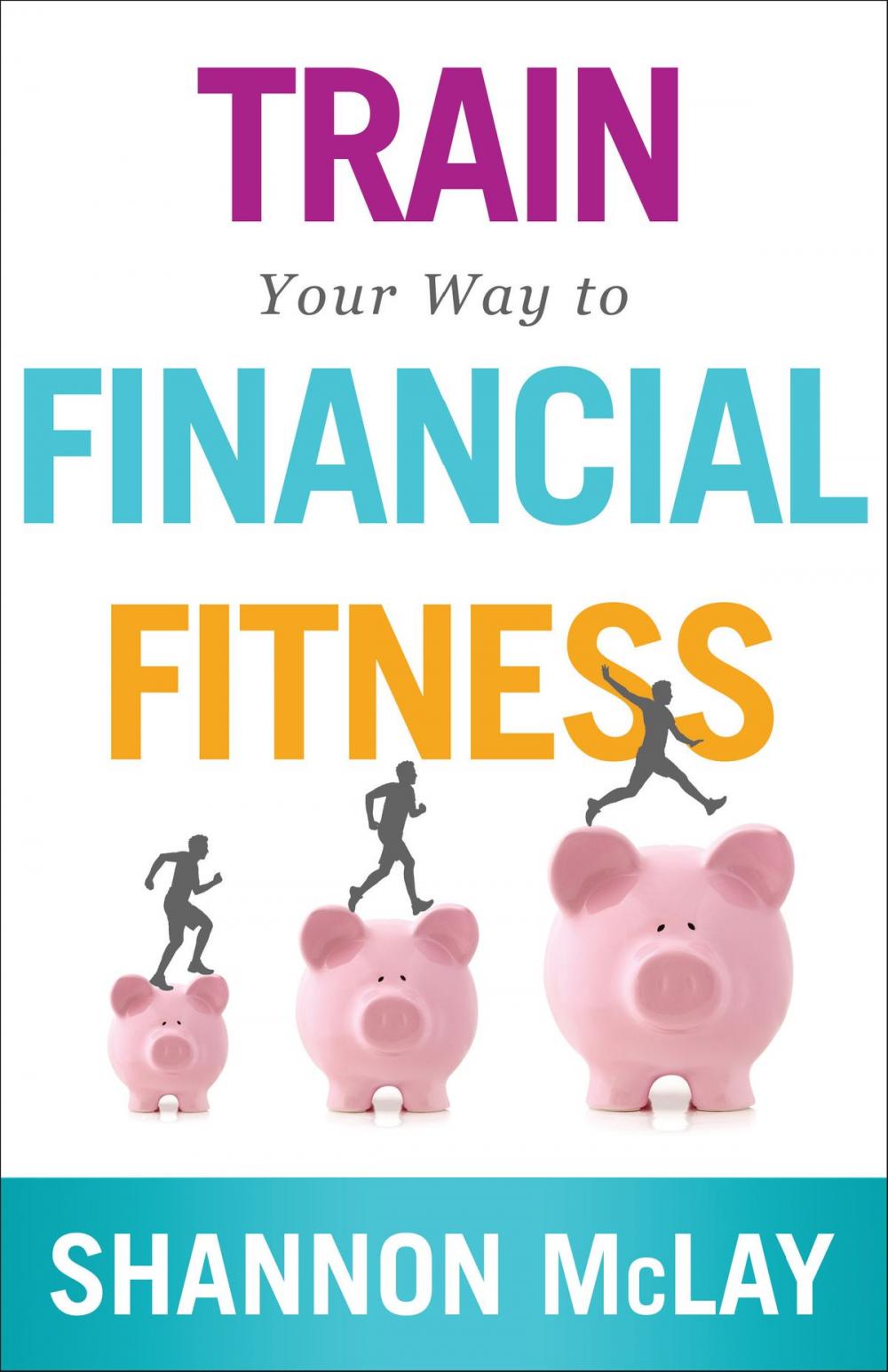 Big bigCover of Train Your Way to Financial Fitness