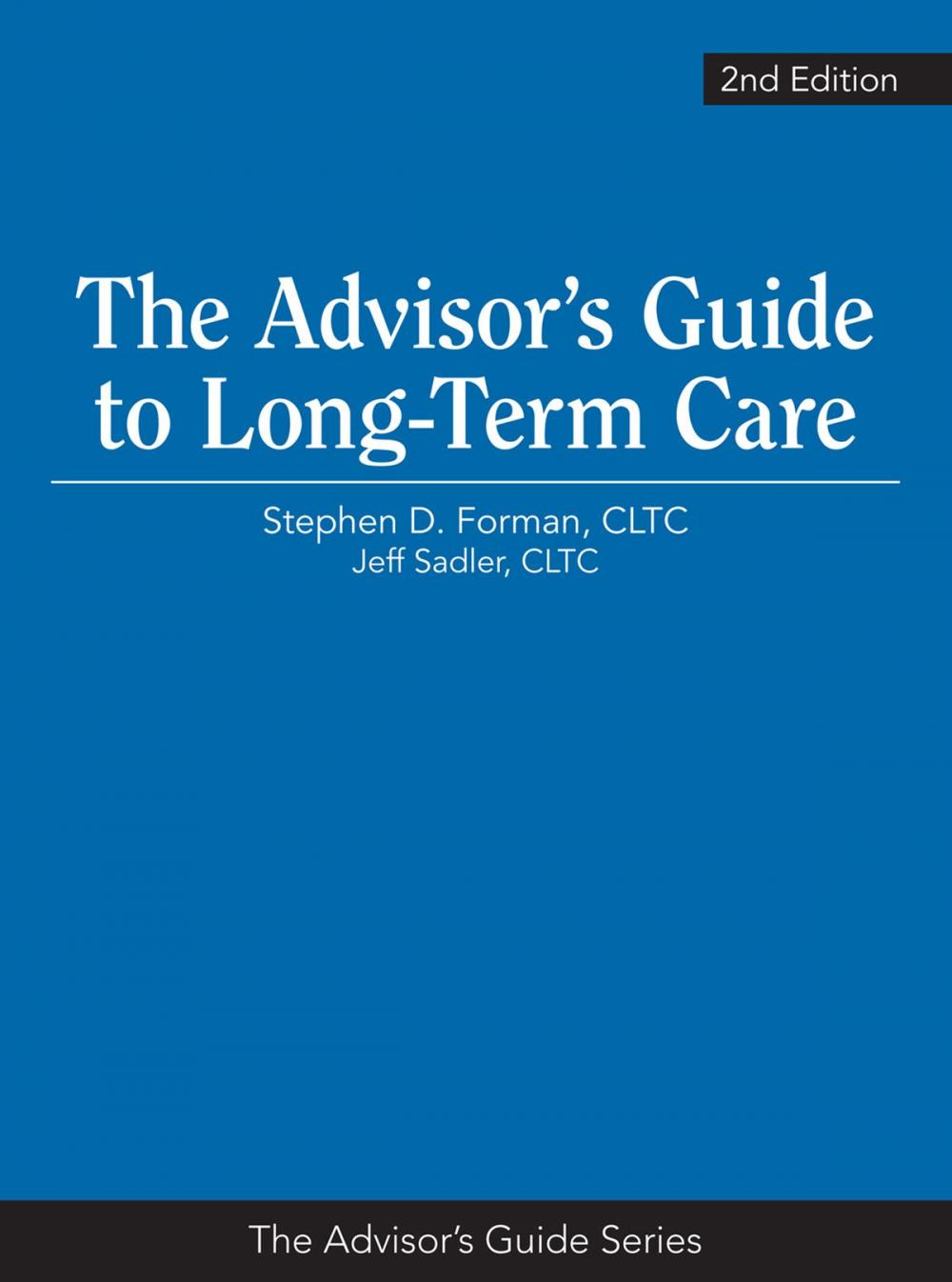 Big bigCover of The Advisor’s Guide to Long-Term Care, 2nd Edition