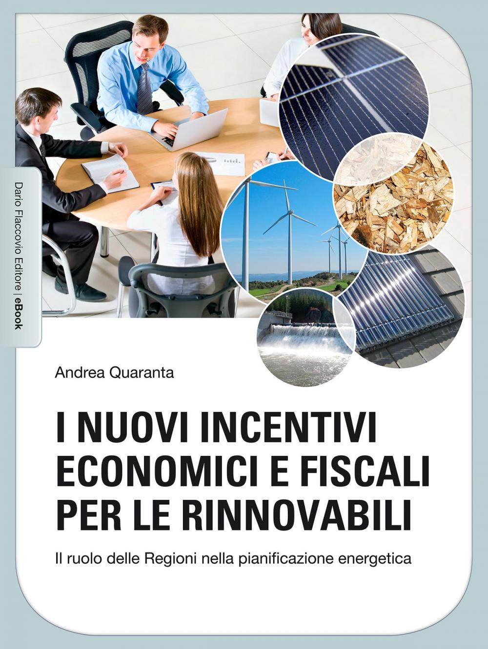Big bigCover of I nuovi incentivi economici e fiscali per le rinnovabili