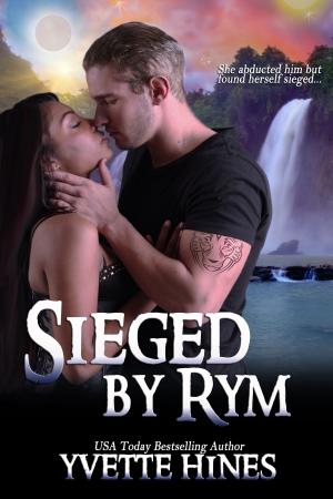Cover of the book Sieged by Rym by Yvette Hines