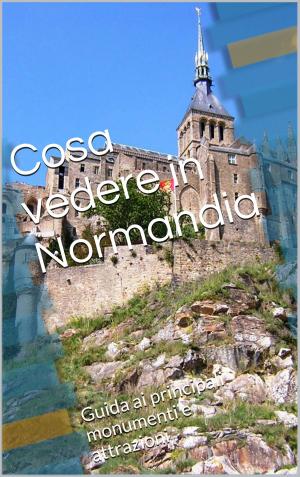 Cover of the book Cosa vedere in Normandia by Abderahmen Moumen, Nicolas Lebourg