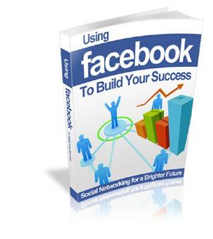 Cover of the book Using Facebook To Build Your Success by Edgar Allan Poe