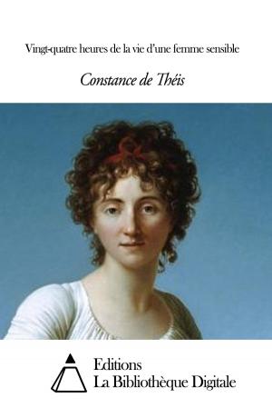 Cover of the book Vingt-quatre heures de la vie d’une femme sensible by Alphonse de Lamartine