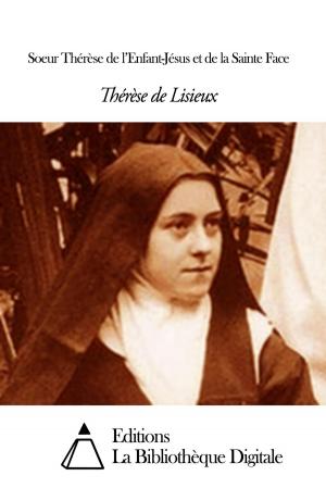 Cover of the book Soeur Thérèse de l’Enfant-Jésus et de la Sainte Face by Emile Montégut