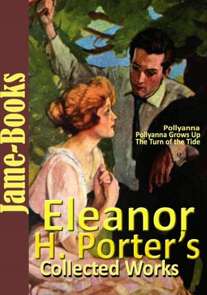 Cover of the book Eleanor H. Porter’s Collected Works by Ernest Bramah