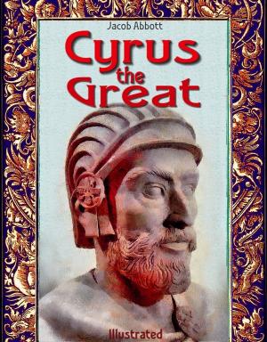Book cover of Cyrus the Great: Illustrated