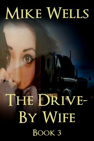Cover of the book The Drive-By Wife, Book 3 by Riens Vosloo, Rina Lamprecht, Alicia van der Spuy