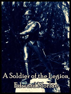 Cover of the book A Soldier of the Legion by Malcolm MacPherson