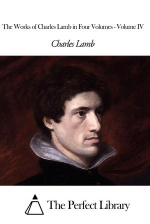 Book cover of The Works of Charles Lamb in Four Volumes - Volume IV