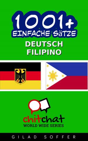 Cover of the book 1001+ Einfache Sätze Deutsch - Filipino by John Shapiro