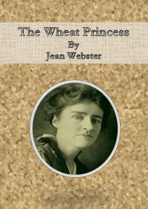Cover of the book The Wheat Princess by George Bird Grinnell
