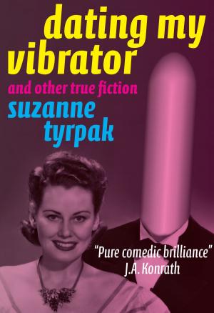 Cover of the book DATING MY VIBRATOR (and other true fiction) by Gina Ardito