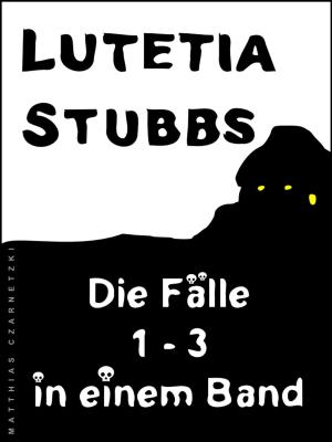 Book cover of Lutetia Stubbs: Die Fälle 1 - 3 in einem Band
