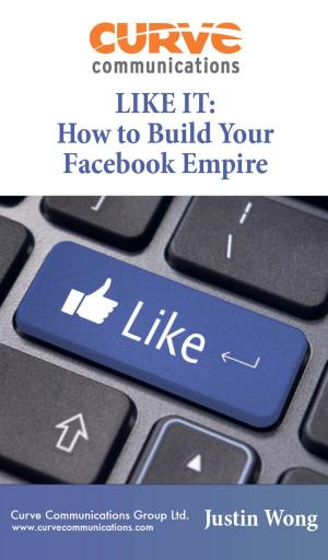 Cover of the book LIKE IT: How To Build Your Facebook Empire by Michael Pease