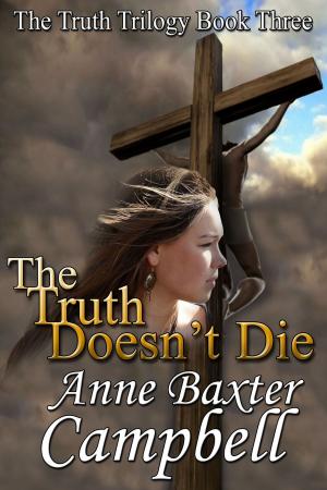 Book cover of The Truth Doesn't Die: The Truth Trilogy - Book III