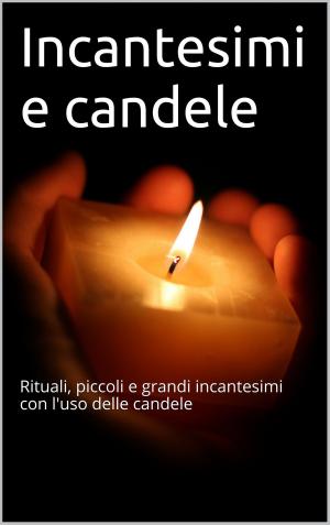 Cover of the book Incantesimi e candele by Bernard Shaw