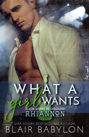 Cover of the book What A Girl Wants by Blair Babylon