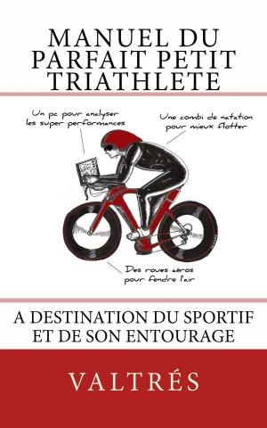 Cover of the book Manuel du "parfait" petit triathlète by Jill Homer