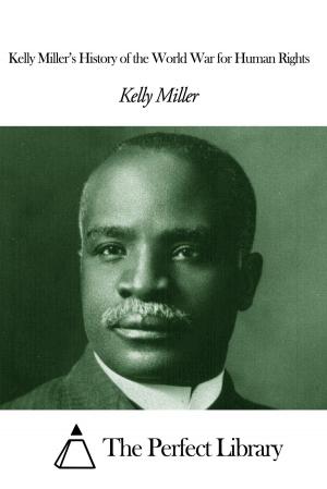 Cover of the book Kelly Miller’s History of the World War for Human Rights by William Alexander Caruthers