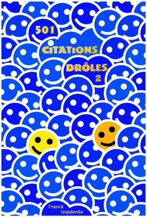 Book cover of 501 Citations drôles Volume 2 - pour être sûr de faire ENCORE PLUS rire !