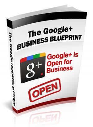 Cover of the book The Google+ Business Blueprint by Daniel Defoe