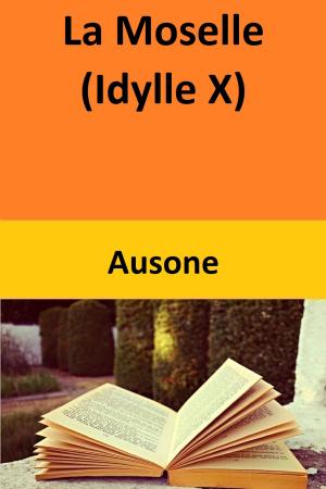 Cover of the book La Moselle (Idylle X) by Peter Tertinegg
