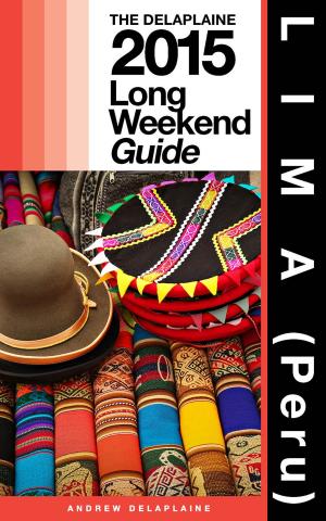 Cover of LIMA (Peru) - The Delaplaine 2015 Long Weekend Guide