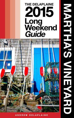 Cover of MARTHA’S VINEYARD - The Delaplaine 2015 Long Weekend Guide