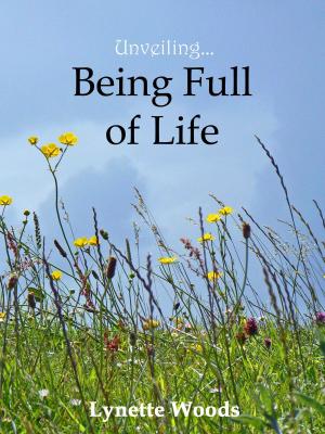 Cover of the book Unveiling... Being Full of Life by Arem R Jayar