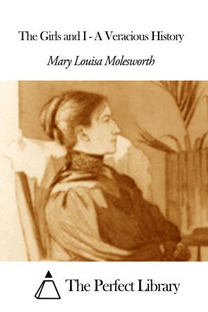 Cover of the book The Girls and I - A Veracious History by Mary Louisa Molesworth