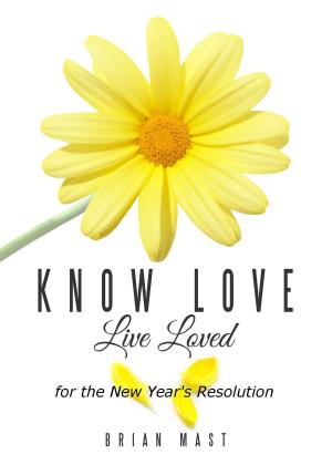 Book cover of Know Love Live Loved -- for the New Year's Resolution