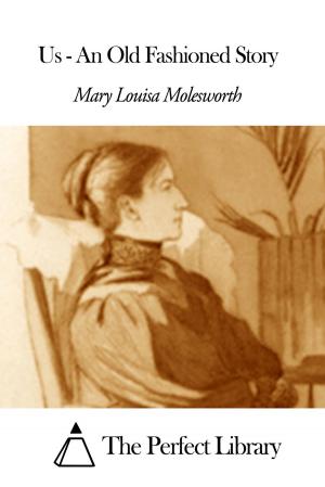 Cover of the book Us - An Old Fashioned Story by Agnes Maule Machar