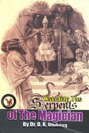 Cover of the book Watching The Serpents of the Magician by Dr. D. K. Olukoya