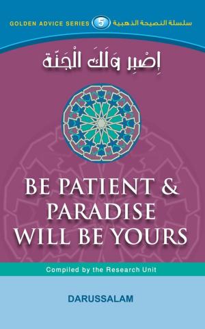 Cover of the book Be patient Paradise Will Be Yours by Darussalam Publishers, Abdul Aziz bin Abdullah bin Baz