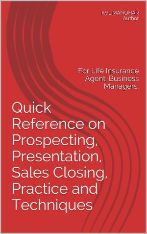 Book cover of Quick Reference on Prospecting, Presentation, Sales Closing Practice and Techniques: