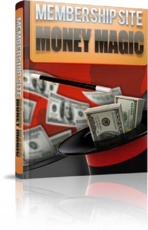 Cover of the book Membership Site Money Magic by Steve Simmonds