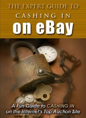 Cover of the book The Expert Guide To Cashing In On eBay by David Amerland