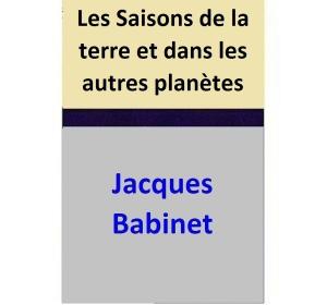 Cover of the book Les Saisons de la terre et dans les autres planètes by Jacques Babinet