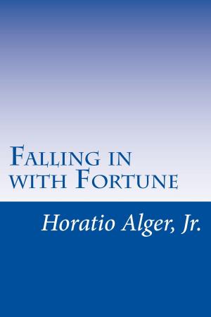 Cover of the book Falling in with Fortune (Illustrated Edition) by Horatio Alger, Jr.