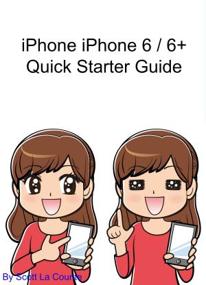 Cover of the book iPhone 6 / 6 Plus Quick Starter Guide by Scott Douglas