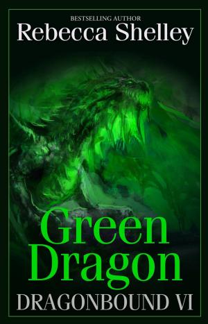 Cover of the book Dragonbound VI: Green Dragon by Rebecca Lyn Shelley, Rebecca Shelley