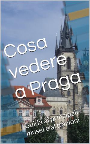 Cover of the book Cosa vedere a Praga by Algernon Blackwood